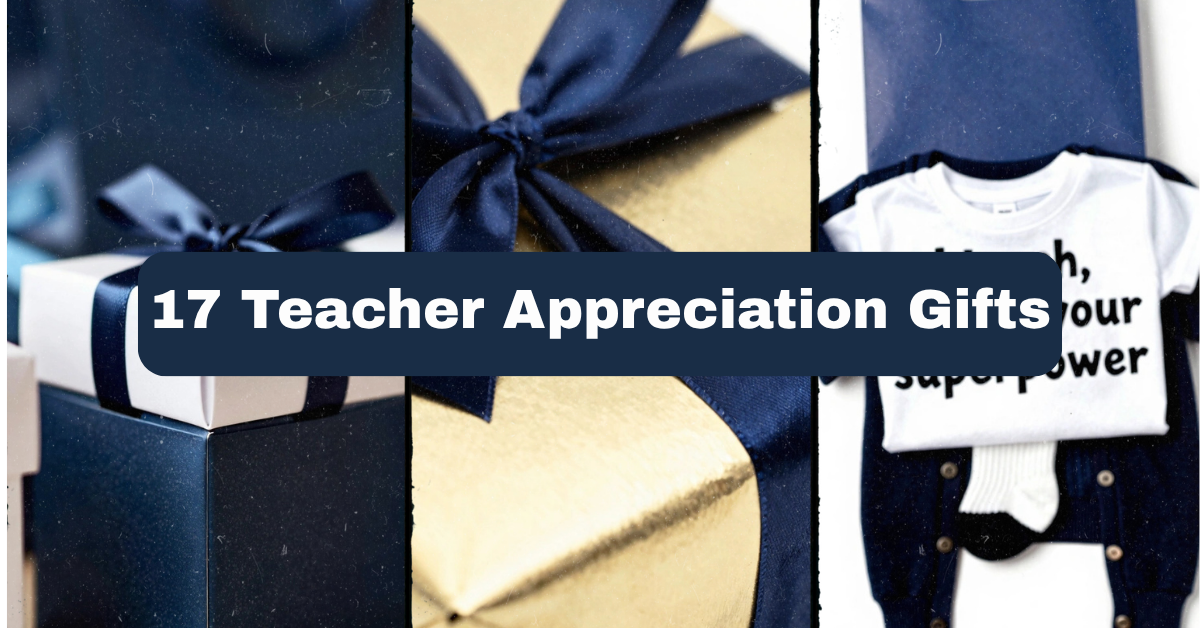 17 Teacher Appreciation Gifts That Actually Show You Care