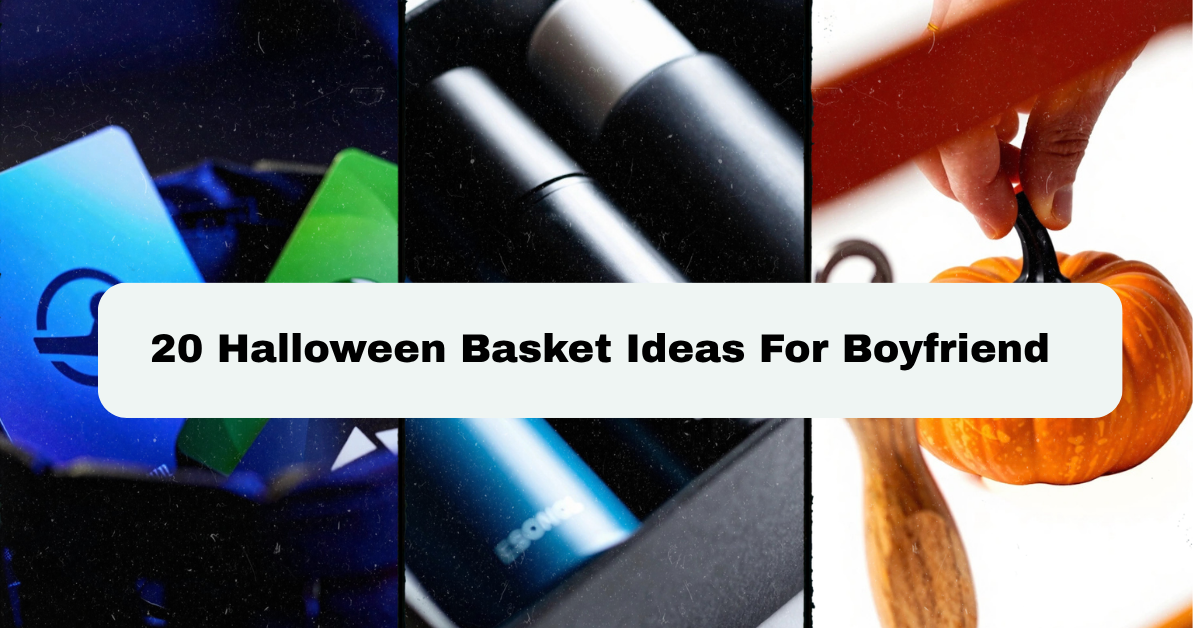 20 Halloween Basket Ideas For Boyfriend That He’ll Actually Love