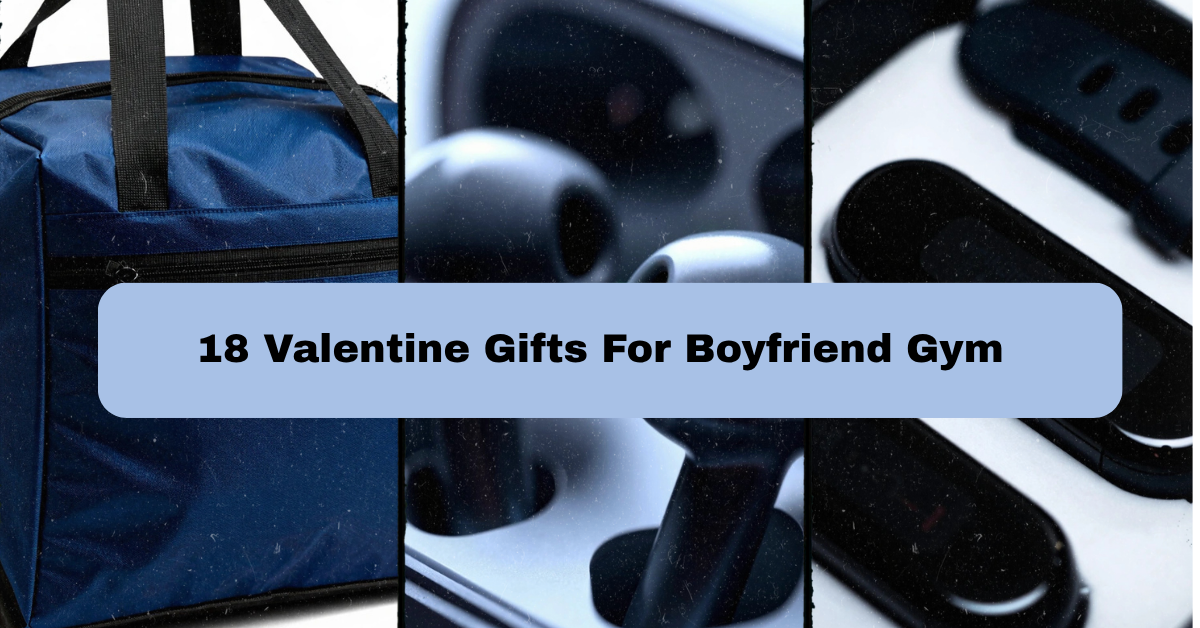 18 Valentine Gifts For Boyfriend Gym: The Complete Shopping Guide
